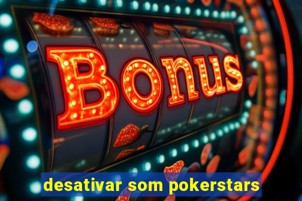 desativar som pokerstars